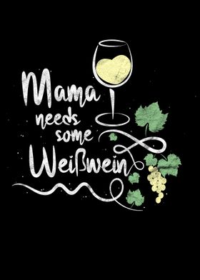 Mama needs some Weisswein