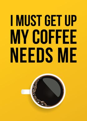 My Coffee Needs Me