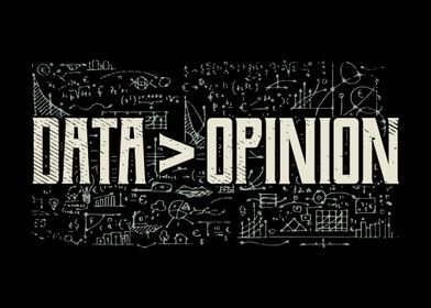 Data Is Greater Than Opini