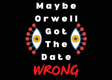 Orwell Got The Date Wrong