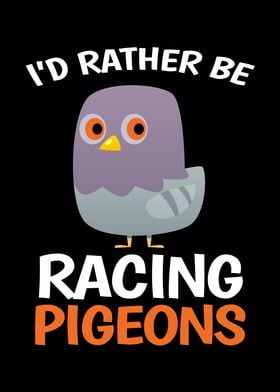 Rather Be Racing Pigeons