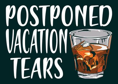 Postponed Vacation Tears