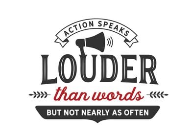 Action speaks louder