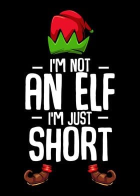 Im Not An Elf Im Just Sh