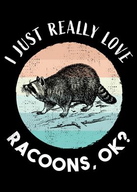 'I Just Really Love Racoons' Poster By QwertyDesigns | Displate