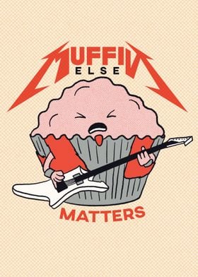 Muffin Else Matters