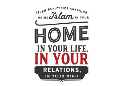 Islam beautifies anything