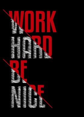 Work Hard Be Nice