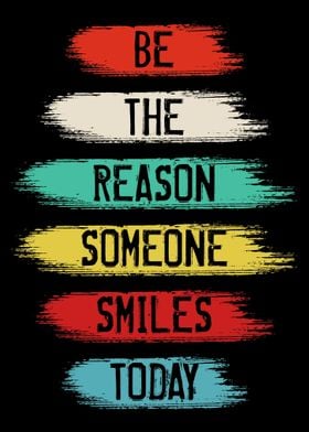 Be The Reason Someone Smil