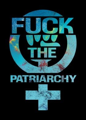 Fuck the patriarchy 