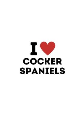 I Love Cocker Spaniels