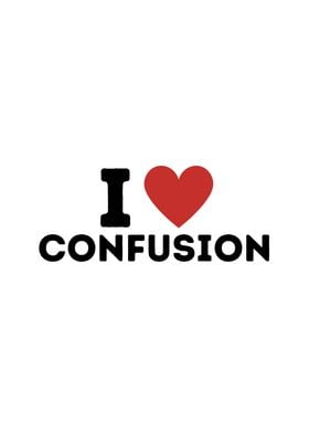 I Love Confusion Simple