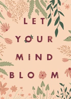 Let your mind bloom