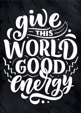 Give this world  energy