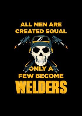 Only A Few Become Welder