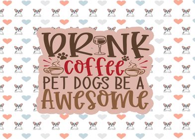 Drink Coffee Pet Dogs 