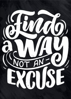 Find a way not an excuse