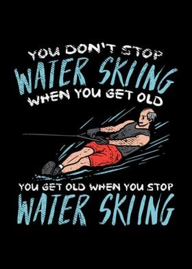 You Dont Stop Water Skiin