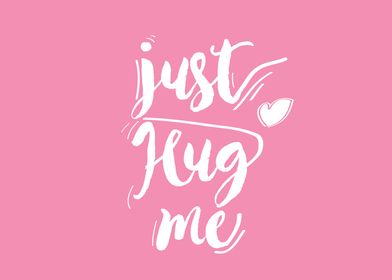 just hug me