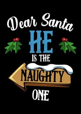 Dear Santa He Is The Naugh