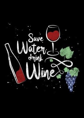 Save Water drink wine