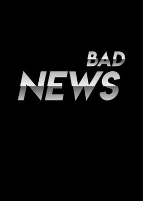 Bad News
