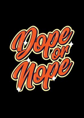 Dope or Nope