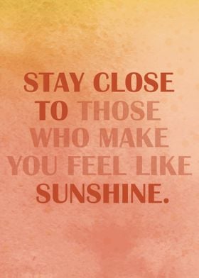 Stay close to sunshine