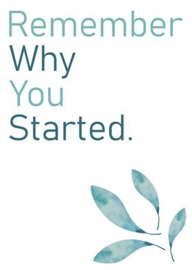 Remember why you started