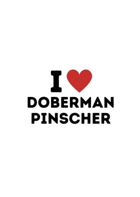 I Love Doberman Pinscher