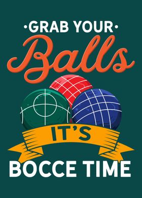 Bocce Time Grab Your Balls