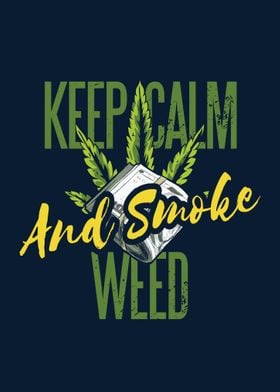 KEEP CALM AND SMOKE WEED