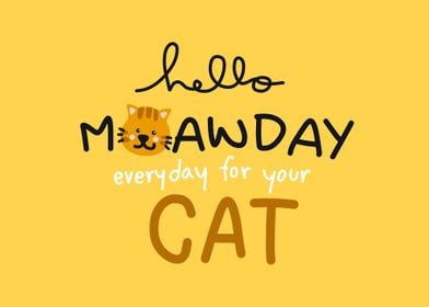 Meawday everyday for cat