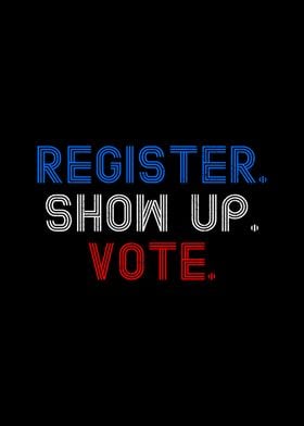 Register Show Up Vote