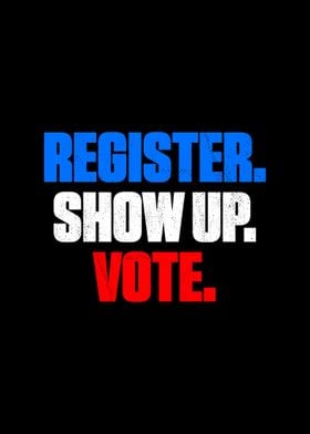 Register Show Up Vote