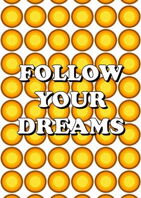 Follow Your Dreams