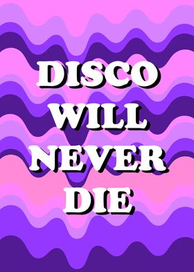 Disco Will Never Die