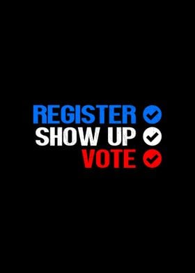 Register Show Up Vote