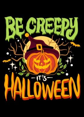 Be Creepy Its Halloween