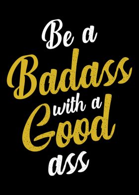 Be a Badass With a Good As