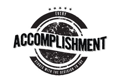 Every accomplishment 