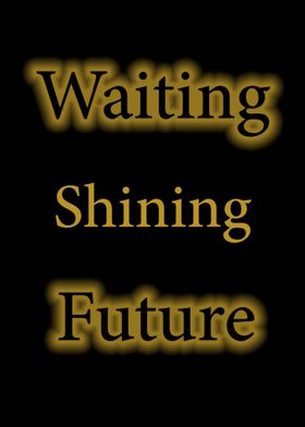 Waiting Shining Future