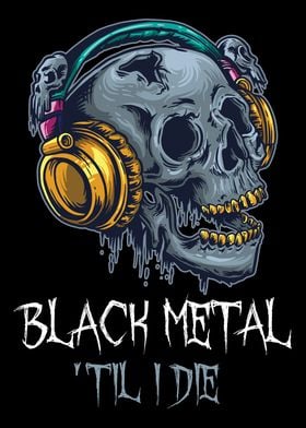 Black Metal Til I Die 