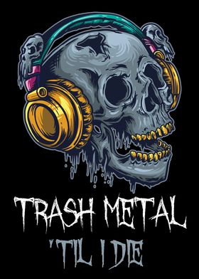 Trash Metal Til I Die 