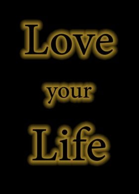 love your life