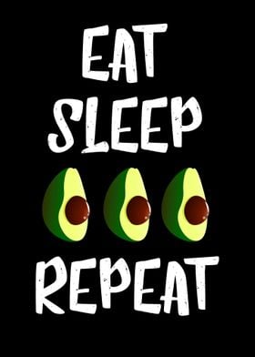 Eat sleep avocado repeat