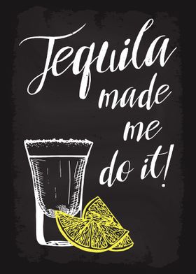 Tequila made me do it