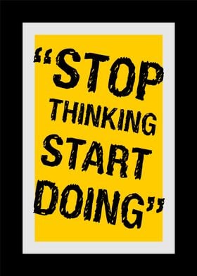 STOP THINKING START DOING