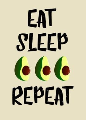 Eat sleep avocado repeat