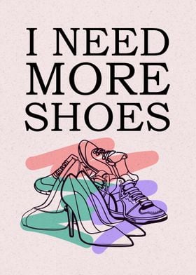 I need more Shoes 